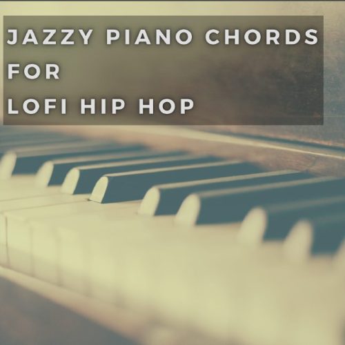 Jazzy Piano Chords for LoFi Hip Hop