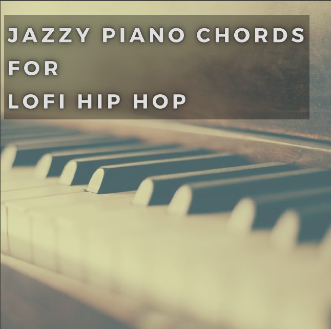 Jazzy Piano Chords for LoFi Hip Hop