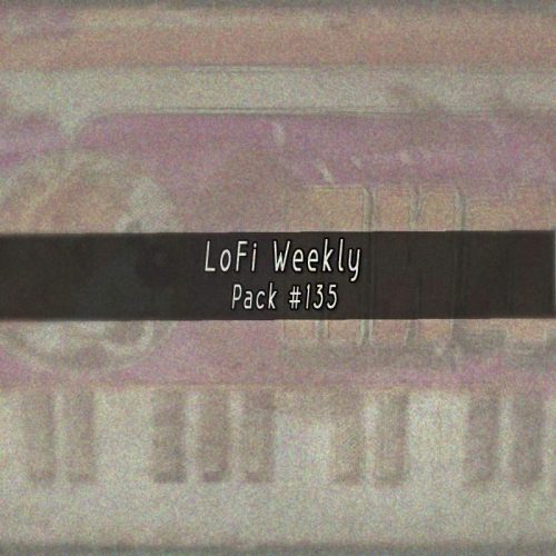 LoFi Weekly Sample Pack #135